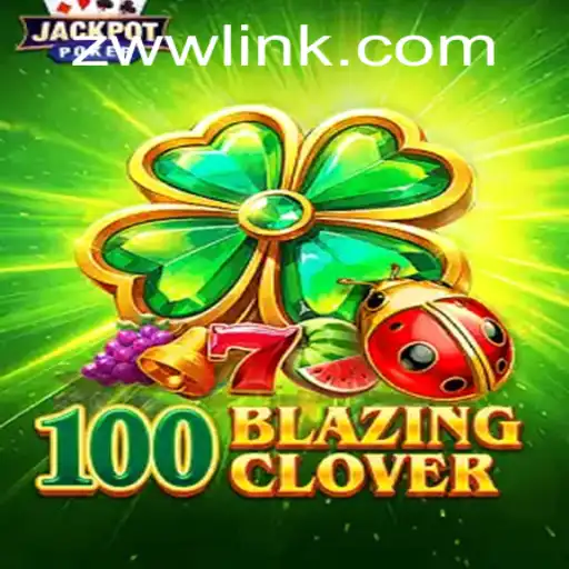 Unraveling the Excitement of 100BlazingClover: A Comprehensive Guide